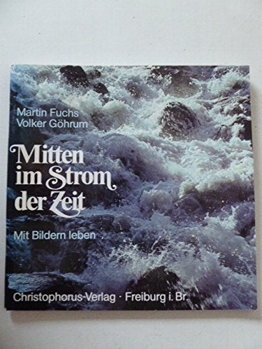 Mitten im Strom der Zeit. Mit Bildern leben Books