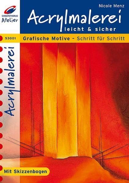 Acrylmalerei leicht & sicher: Grafische Motive - Schritt für Schritt (Christophorus Atelier) Film, Art & Culture