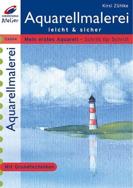 Aquarellmalerei leicht und sicher: Mein erstes Aquarell - Schritt für Schritt (Christophorus Atelier) Film, Art & Culture