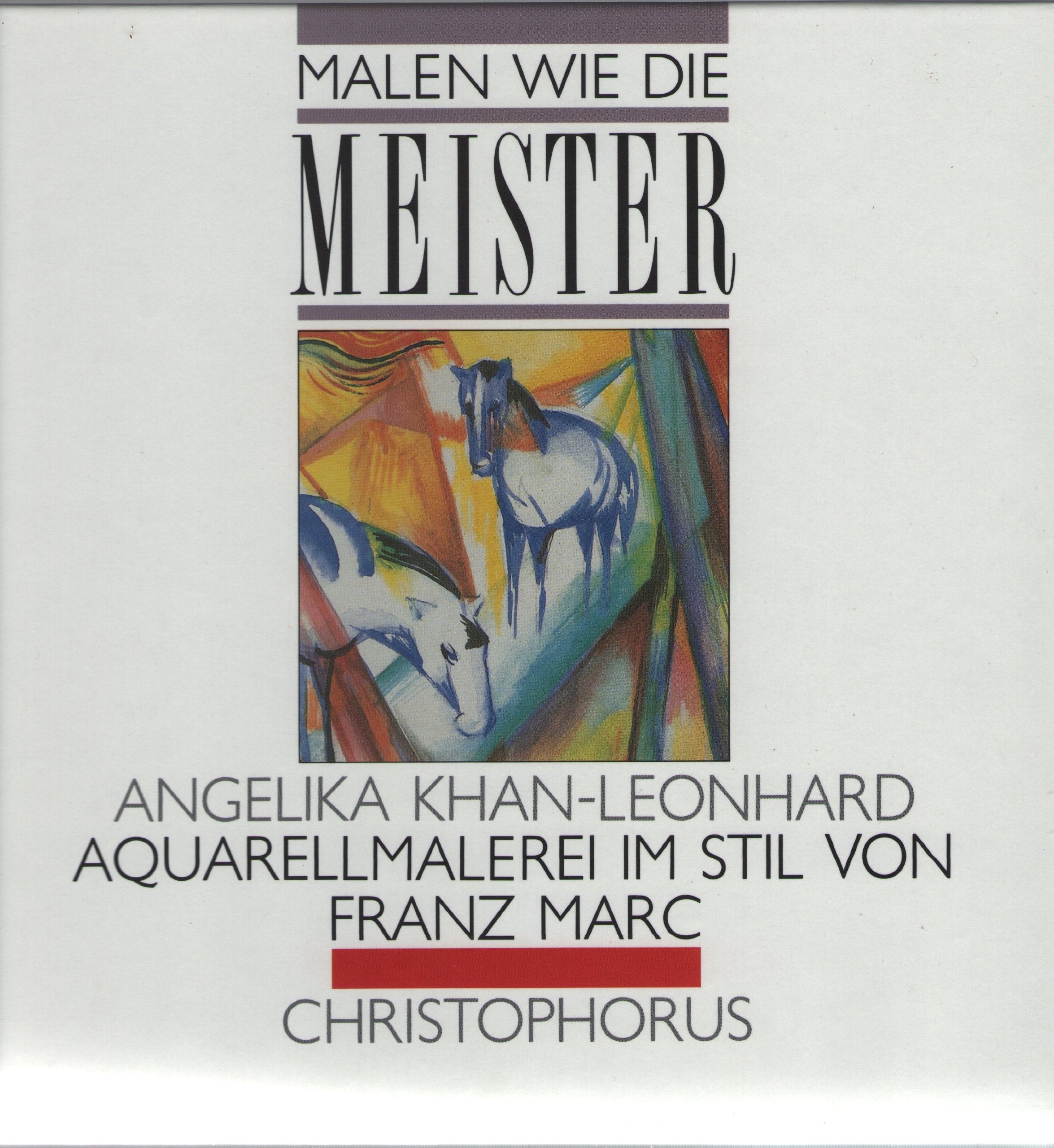 Malen wie die Meister : Aquarellmalerei im Stil von Franz Marc Books