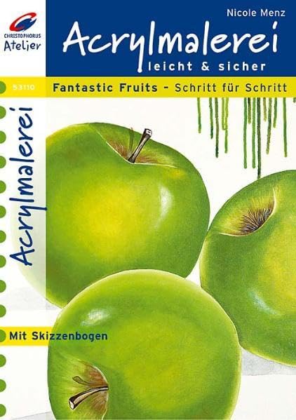 Acrylmalerei leicht und sicher: Fantastic Fruits Schritt für Schritt Hobbies & Crafts