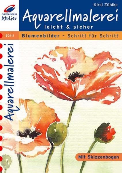 Aquarellmalerei leicht und sicher: Blumenbilder Schritt für Schritt Hobbies & Crafts