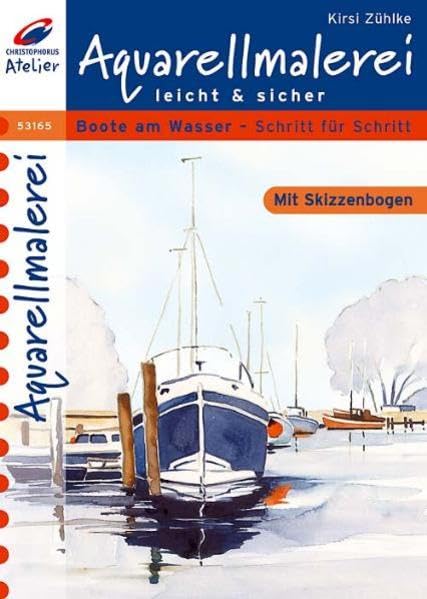 Aquarellmalerei leicht und sicher: Boote am Wasser - Schritt für Schritt (Christophorus Atelier) Film, Art & Culture