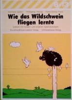 Wie das Wildschwein fliegen lernte. Spiele für Spielverderber Books
