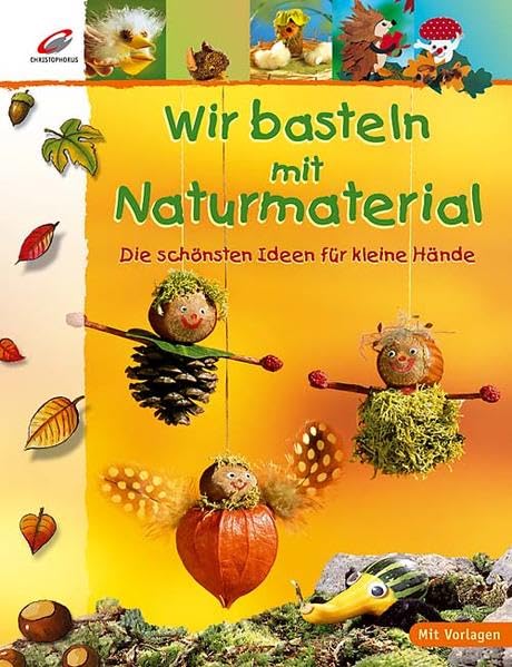 Wir basteln mit Naturmaterial: Die schönsten Ideen für kleine Hände Hobbies & Crafts