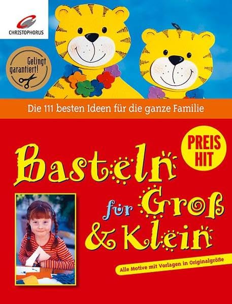 Basteln für Gross und Klein: Die 111 besten Ideen für die ganze Familie Hobbies & Crafts
