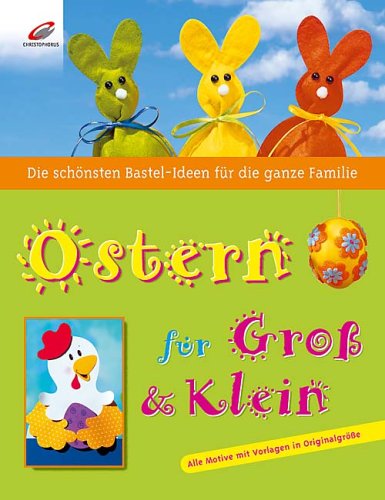Ostern für Gross & Klein: Die schönsten Bastel-Ideen für die ganze Familie Hobbies & Crafts