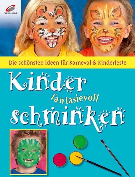 Kinder fantasievoll schminken: Die schönsten Ideen für Karneval & Kinderfeste Hobbies & Crafts