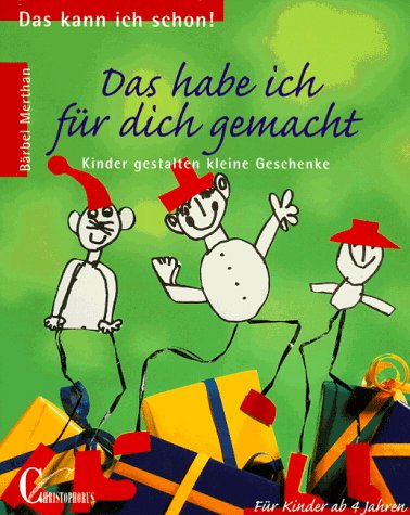 Das kann ich schon: Das habe ich für Dich gemacht - Kinder gestalten kleine Geschenke Books