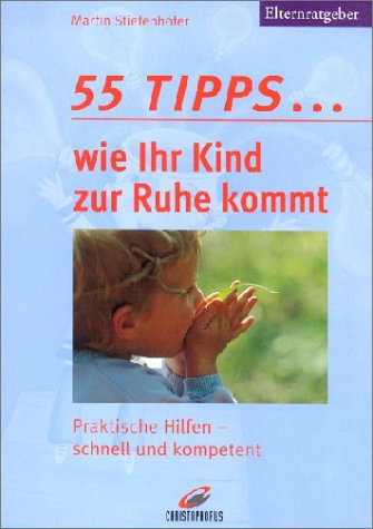 55 Tipps . . . wie Ihr Kind zur Ruhe kommt Parents & Children