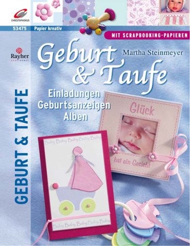 Geburt & Taufe: Einladungen, Geburtsanzeigen, Alben: Einladungen, Geburtsanzeigen, Alben. Mit Scrapbooking-Papieren Living & Furnishing