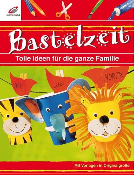 Bastelzeit: TolleIdeen für die ganze Familie Hobbies & Crafts