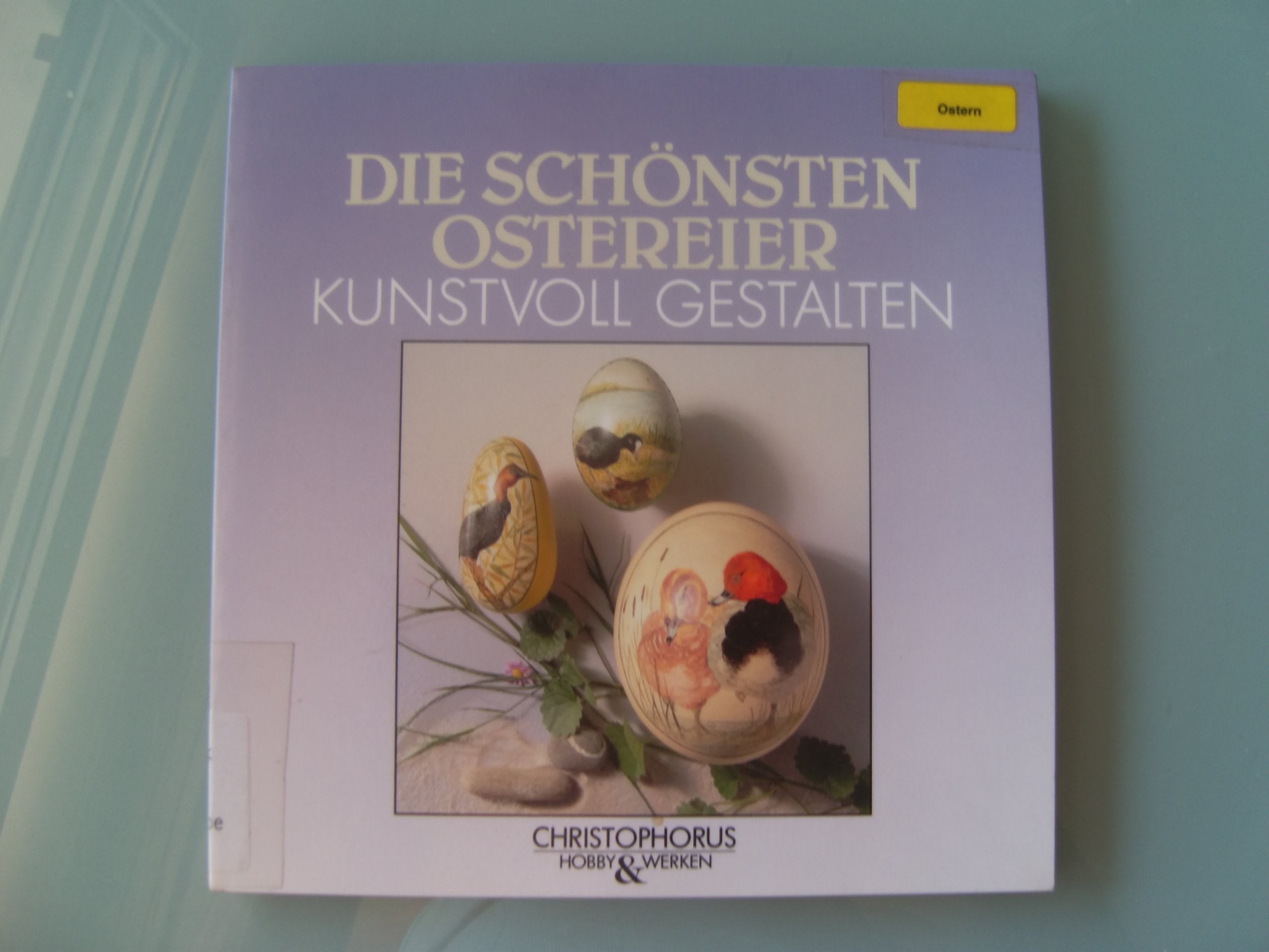 Die schönsten Ostereier kunstvoll gestalten Contemporary literature