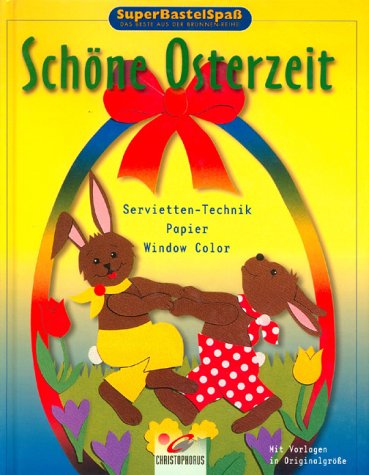 SuperBastelSpaß, Schöne Osterzeit. Serviettentechnik. Papier. Windowcolor. Mit Vorlagen in Originalgröße Hobbies & Crafts
