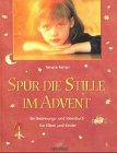 Spür die Stille im Advent. Ein Besinnungs- und Ideenbuch für Eltern und Kinder Books