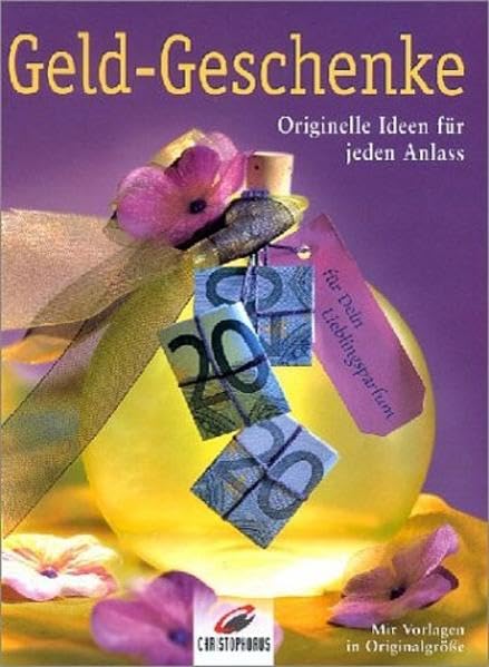 Geld-Geschenke. Originelle Ideen für jeden Anlass. Mit Vorlagen in Originalgrösse Hobbies & Crafts