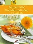 Zauberhafte Tischdekorationen rund ums Jahr. Mit Vorlagen Hobbies & Crafts