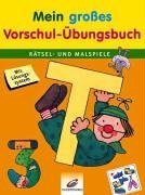 Mein grosses Vorschul-Übungsbuch: Rätsel- und Malspiele. Mit Lösungssystem Books