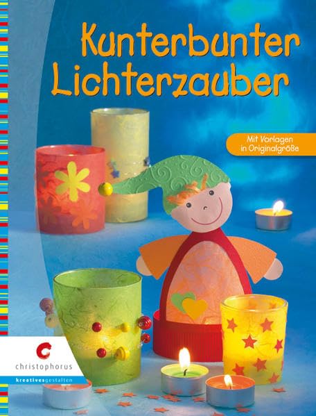 Kunterbunter Lichterzauber: Mit Vorlagen in Originalgröße Hobbies & Crafts