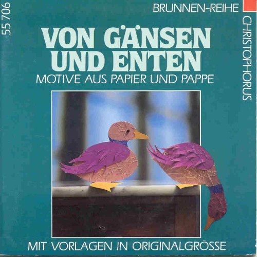 Von Gänsen und Enten : Motive aus Papier und Pappe ; mit Vorlagen in Originalgröße (Brunnen-Reihe ; 55706) Hobbies & Crafts