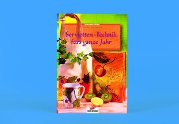 Brunnen-Reihe, Servietten-Technik fürs ganze Jahr Hobbies & Crafts