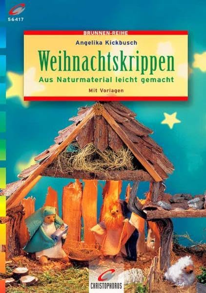 Weihnachtskrippen: Aus Naturmaterial leicht gemacht. Mit Vorlagen (Brunnen-Reihe) Books