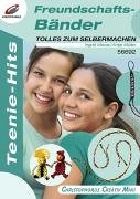 Freundschaftsbänder. Teenie-Hits, Tolles zum Selbermachen Books