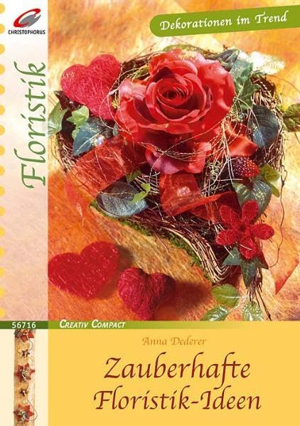 Zauberhafte Floristik-Ideen: Dekorationen im Trend (Creativ Compact) Hobbies & Crafts