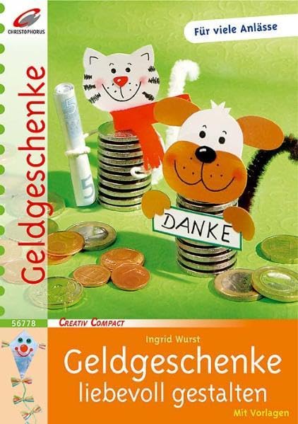 Geldgeschenke liebevoll gestalten: Für viele Anlässe. Mi Vorlagen (Creativ Compact) Hobbies & Crafts