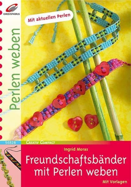 Freundschaftsbänder mit Perlen weben: Mit aktuellen Perlen. Mit Vorlagen (Creativ Compact) Hobbies & Crafts