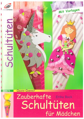 Zauberhafte Schultüten für Mädchen: Mit Vorlagen (Creativ Compact) Hobbies & Crafts