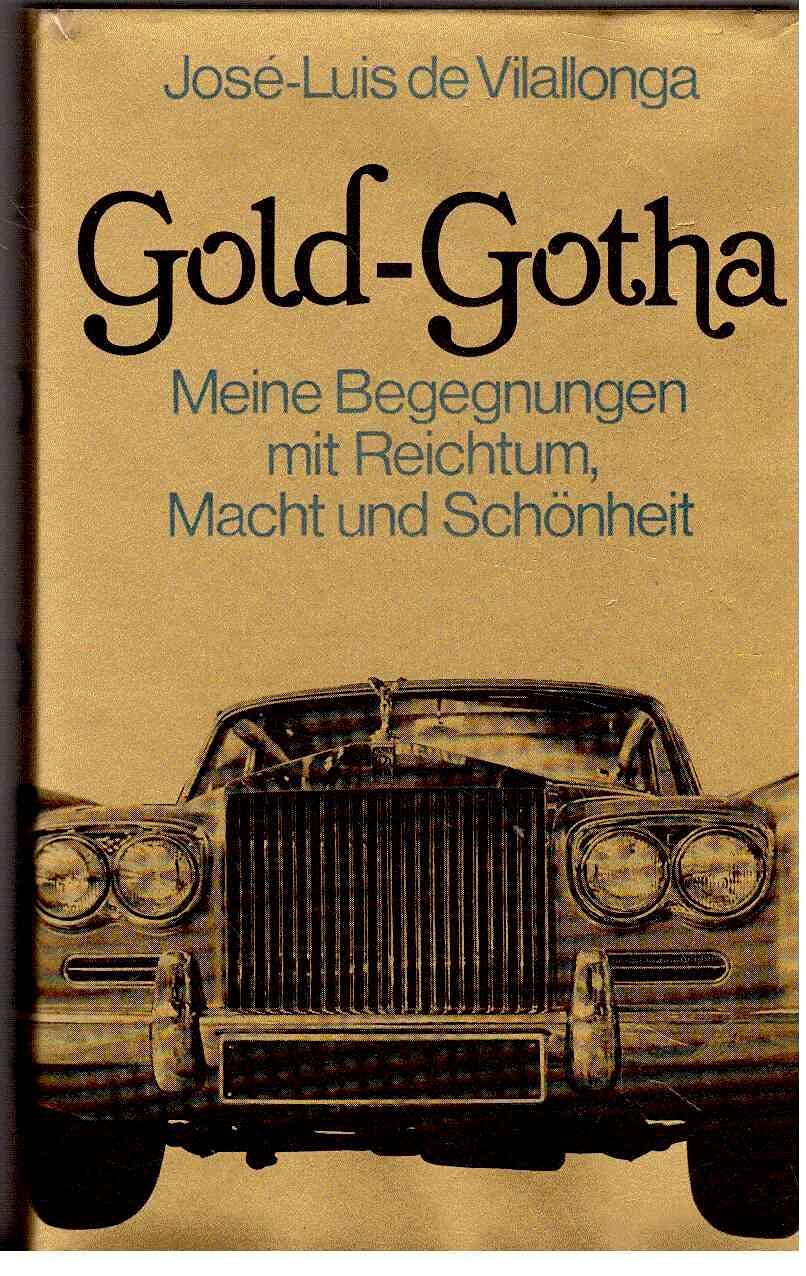 Gold-Gotha : meine Begegnungen mit Reichtum, Macht u. Schönheit. Ins Dt. übertr. von Lore Kornell u.a. Books
