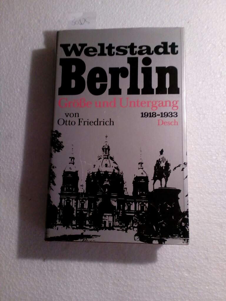 Weltstadt Berlin. Größe und Untergang 1918-1933 Politics & History