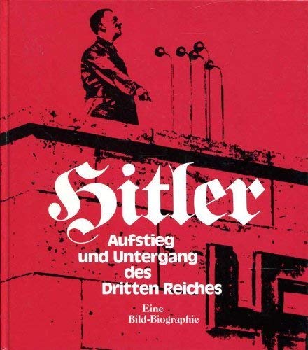 Hitler, Aufstieg und Untergang des Dritten Reiches Politics & History