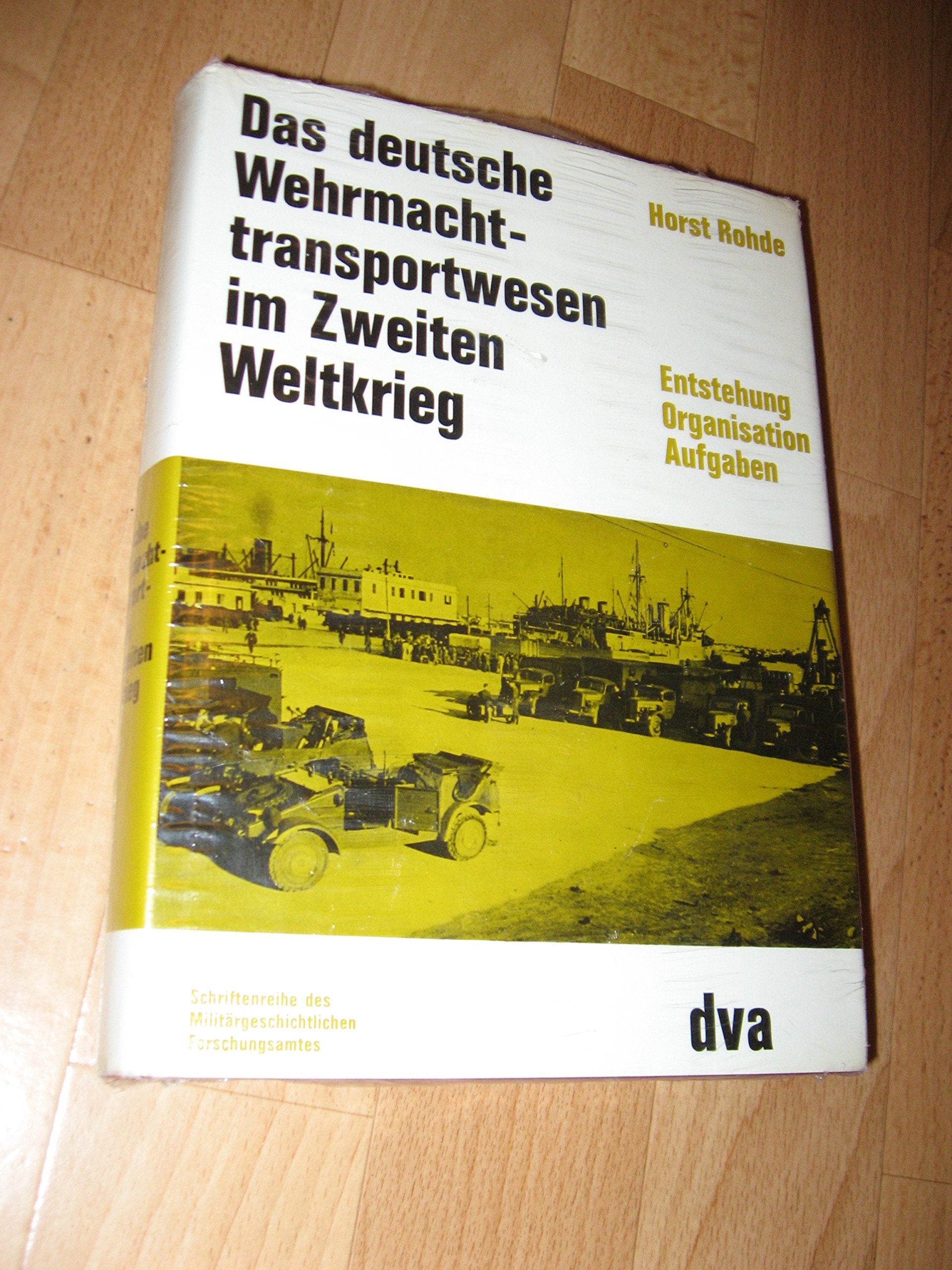 Das deutsche Wehrmachttransportwesen im Zweiten Weltkrieg. Entstehung, Organisation, Aufgaben Politics & History