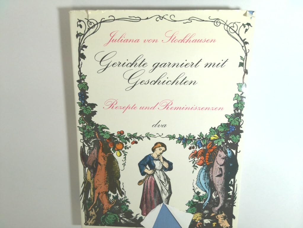 Gerichte garniert mit Geschichten. Rezepte und Reminiszenzen Natural Sciences