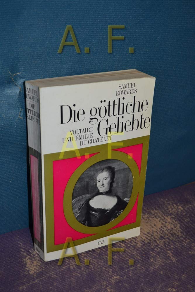 Die göttliche Geliebte : Voltaire u. Emilie du Chatelet. Books