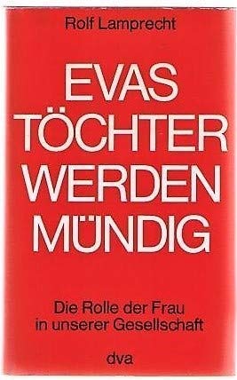 Evas Töchter werden mündig. Die Rolle der Frau in unserer Gesellschaft Books