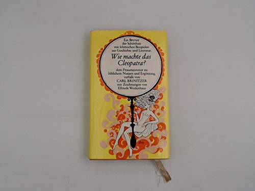 Wie machte das Cleopatra? Dem Frauenzimmer zu löblichem Nutzen und Ergötzung Books