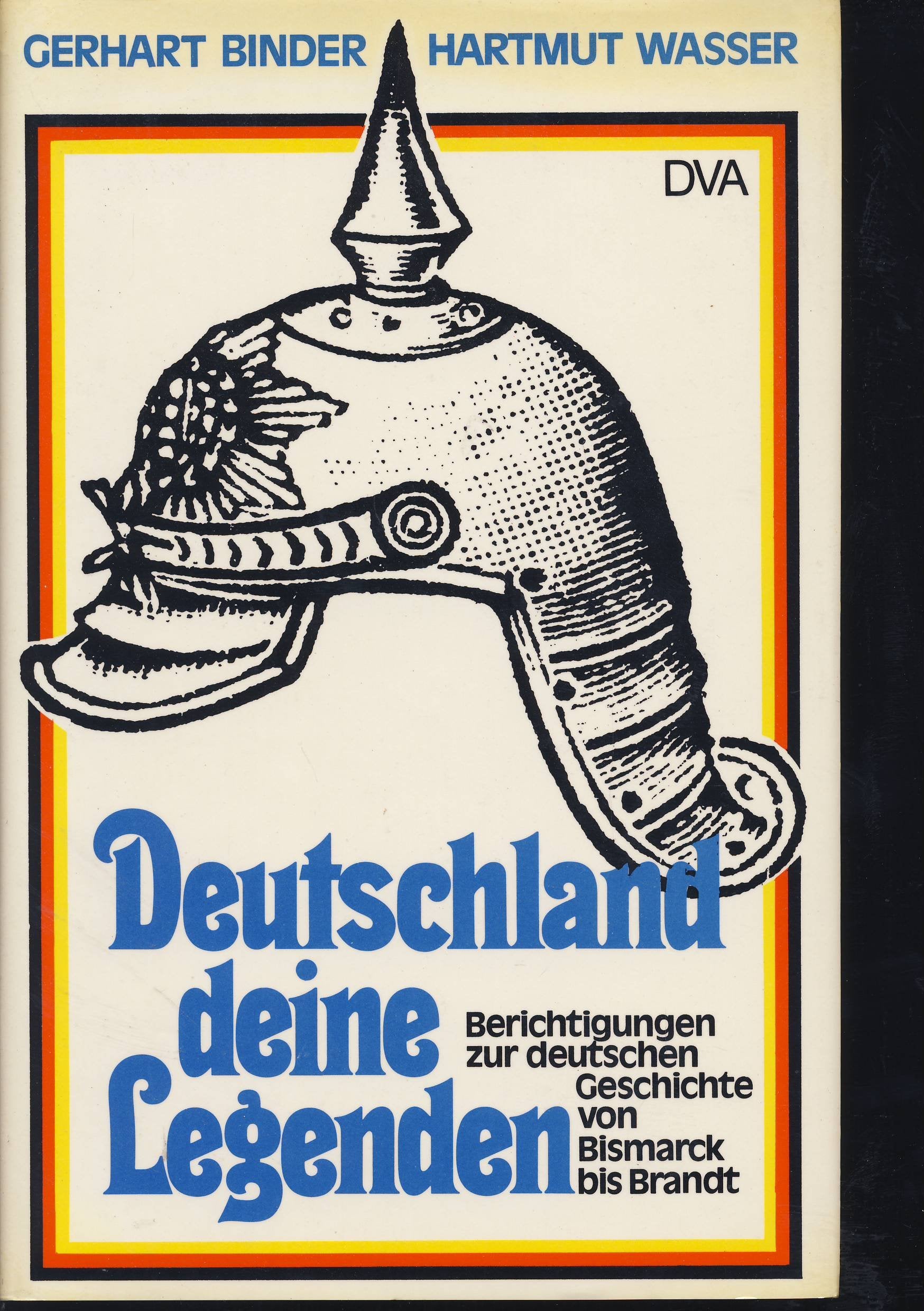 Deutschland deine Legenden. Berichtigungen zur deutschen Geschichte von Bismarck bis Brandt. Politics & History