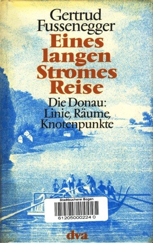 Eines langen Stromes Reise. Die Donau, Linie, Räume, Knotenpunkte Politics & History