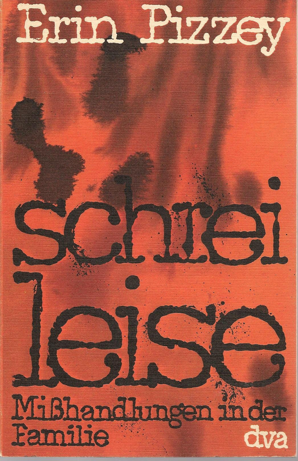 Schrei leise. Mißhandlungen in der Familie Books