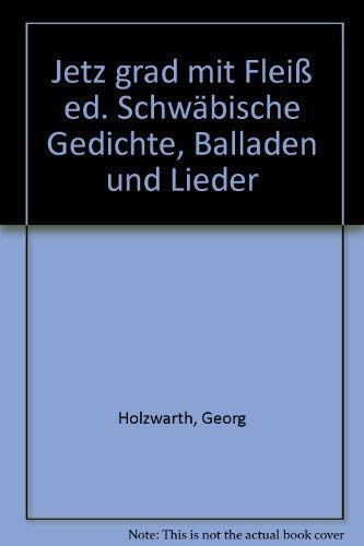 Jetz grad mit Fleiß ed. Schwäbische Gedichte, Balladen und Lieder Books