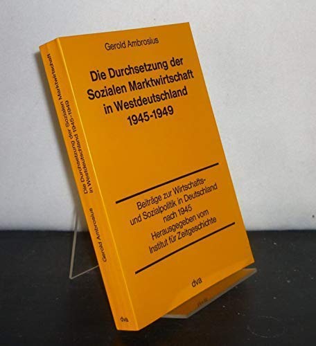 Die Durchsetzung der Sozialen Marktwirtschaft in Westdeutschland 1945-1949 German history