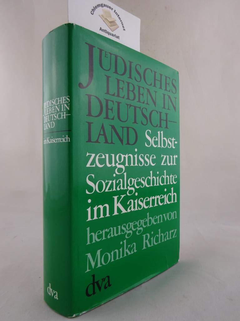 Jüdisches Leben in Deutschland. Selbstzeugnisse zur Sozialgeschichte im Kaiserreich Books