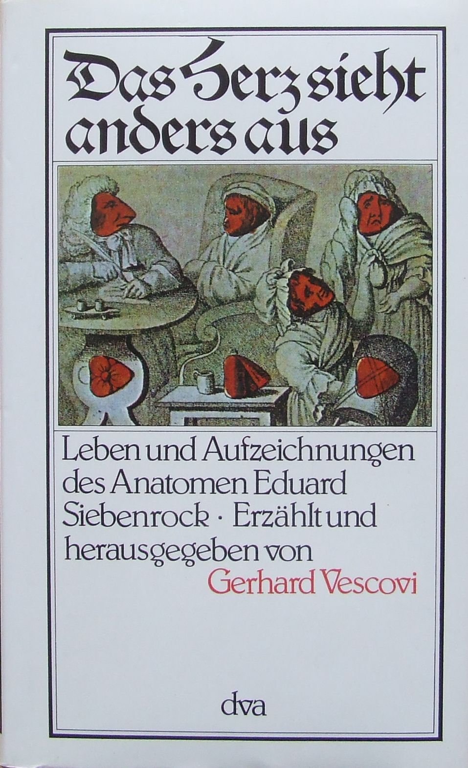 Das Herz sieht anders aus. Leben und Aufzeichnungen des Anatomen Eduard Siebenrock Memories