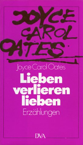 Lieben, verlieren, lieben: Erzählungen Essays & Short Stories