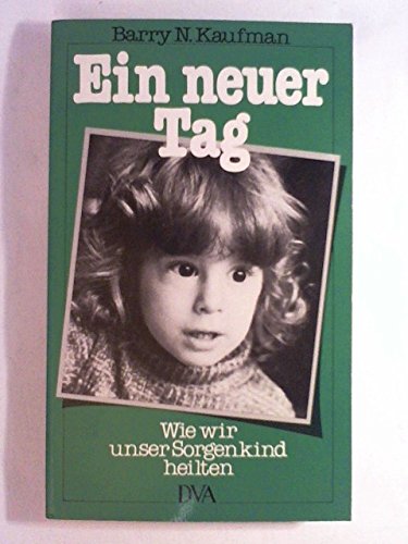 Ein neuer Tag. Wie wir unser Sorgenkind heilten Books
