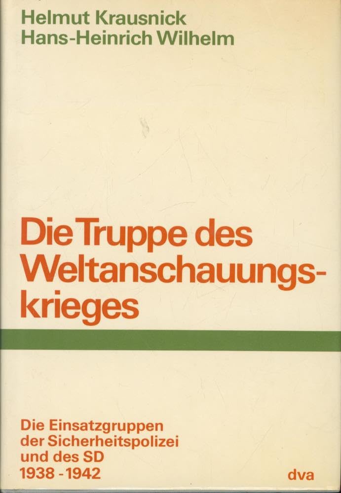 Die Truppe des Weltanschauungskrieges. Die Einsatzgruppen der Sicherheitspolizei und des SD 1938-1942. (Teil I und Teil II.) Books