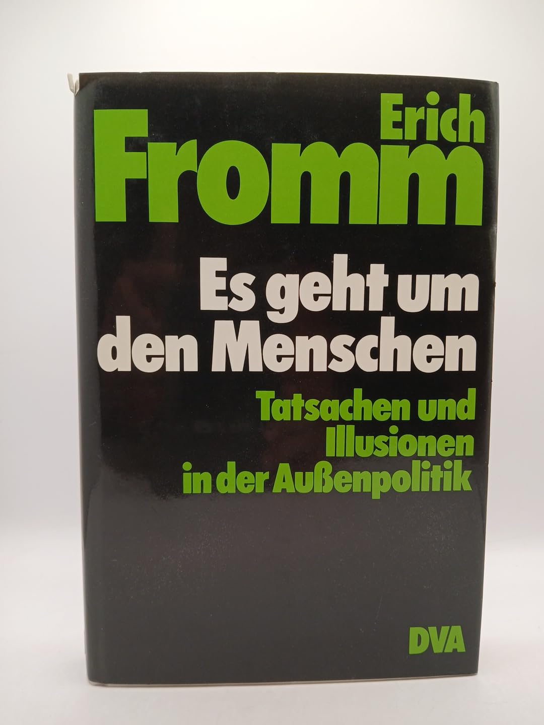 Es geht um den Menschen: Tatsachen und Illusionen in der Außenpolitik Politics & History